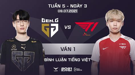 09072021 Gen Vs T1 Ván 1 Bình Luận Tiếng Việt Lck Mùa Hè 2021