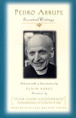 Pedro Arrupe: Essential Writings by Pedro Arrupe | Goodreads