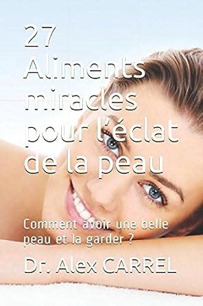 27 Aliments miracles pour léclat de la peau Comment avoir une belle