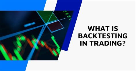 What Is Backtesting In Trading And Why It Matters Ea Trading Academy