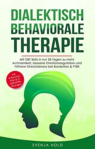 Dialektisch Behaviorale Therapie Mit Dbt Skills In Nur Tagen Zu