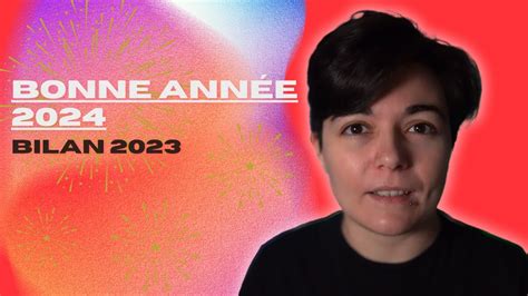 Bonne AnnÉe 2024 Mon Bilan De 2023 Youtube