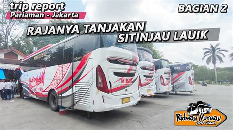 Bus Mpm Rajanya Tanjakan Sitinjau Lauik I Trip Report Pariaman