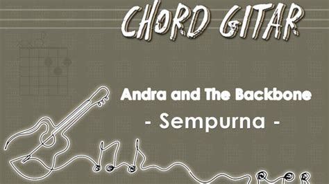 Chord Lagu Sempurna Andra And The Backbone Kunci Gitar D Id