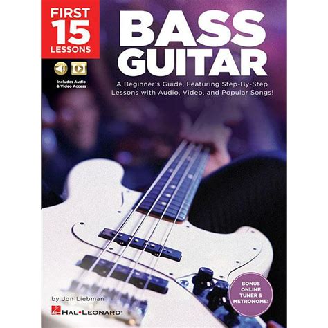 First 15 Lessons Bass Guitar A Beginner S Guide Featuring Step By Step Lessons With Audio