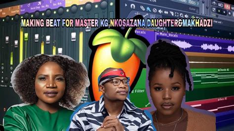 How To Make Beat For Master Kg Nkosazana Daughter And Makhadzi In Fl