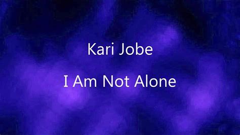 I Am Not Alone Kari Jobe Lyrics On Screen Hd Youtube