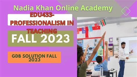 EDU433 PROFESSIONALISM IN TEACHING Gdb Solution Fall 2023 By Nadia Khan