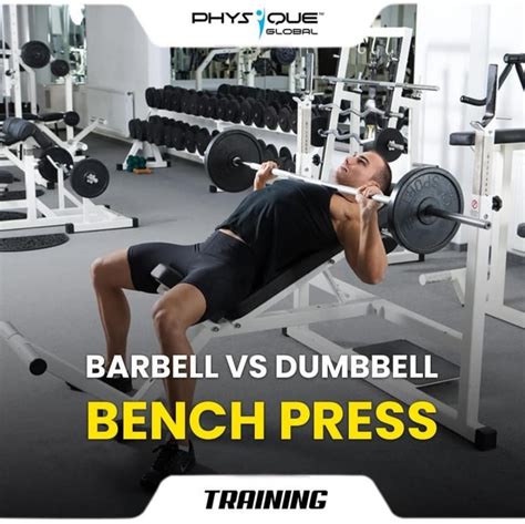 Barbell Vs Dumbbell Bench Press Physique Global