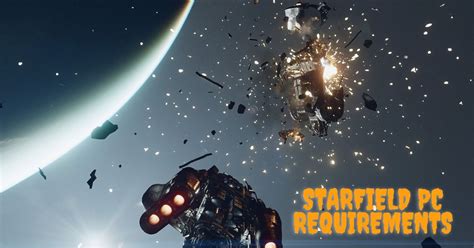 Starfield Pc Requirements Gameplay Features And Everything We Know So Far In 2022 Gameplay