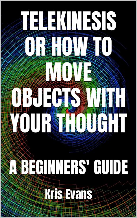 Telekinesis Or How To Move Objects With Your Thought A Beginners