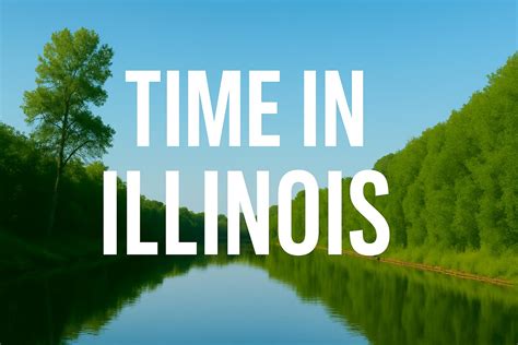 What Time Is It In Illinois USA Uncovering The Best Ways To Stay Ahead Of Time In The Heart Of America