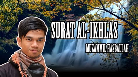 Surat Al Ikhlas Suara Merdumuzammil Hasballah Juz 30 Youtube