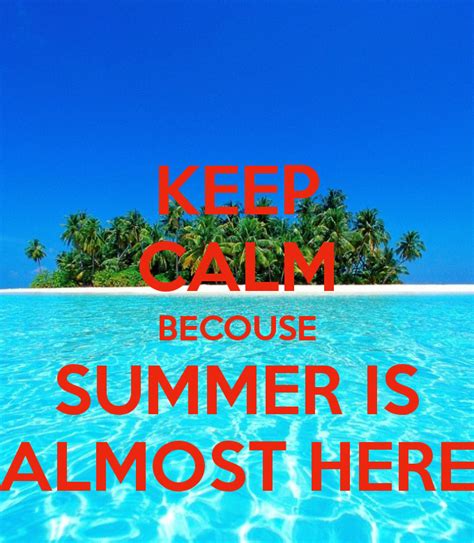 Summer Is Almost Here Quotes Quotesgram