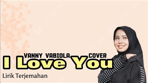 I Love You Vanny Vabiola Cover Celine Dion Lirik Terjemahan Youtube