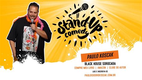 PAULO KOSCAK STAND UP COMEDY CHAMA A VÉIA BLACK HOUSE SOROCABA 17