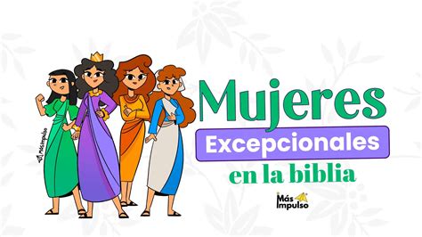 Mujeres En La Biblia Que Cambiaron La Historia M S Impulso