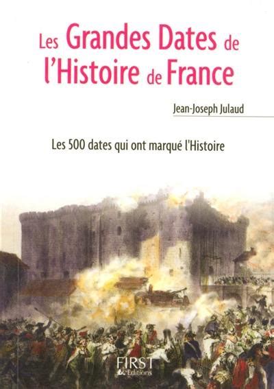 Livre Les Grandes Dates De L Histoire De France Les 500 Dates Qui