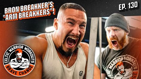 Bron Breakker Arm Breakkers Workout Celtic Warrior Workouts Ep 130 Youtube