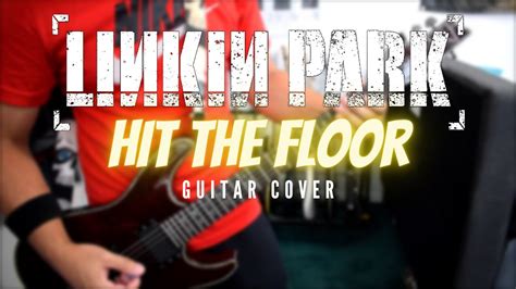 Linkin Park Hit The Floor Guitar Cover Youtube