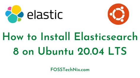 How To Install Elasticsearch 8 On Ubuntu 20 04 LTS