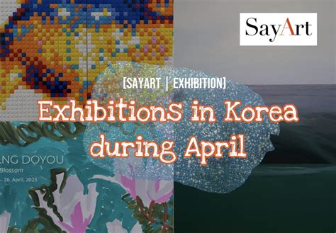 Sayart Exhibition Exhibitions In Korea During April