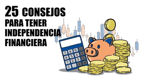 Consejos Para Lograr La Independencia Financiera Youtube