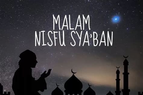 Jangan Sampai Terlewatkan Inilah Amalan Utama Di Malam Nisfu Sya Ban