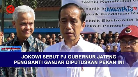 Jokowi Sebut Pj Gubernur Jateng Pengganti Ganjar Diputuskan Pekan Ini