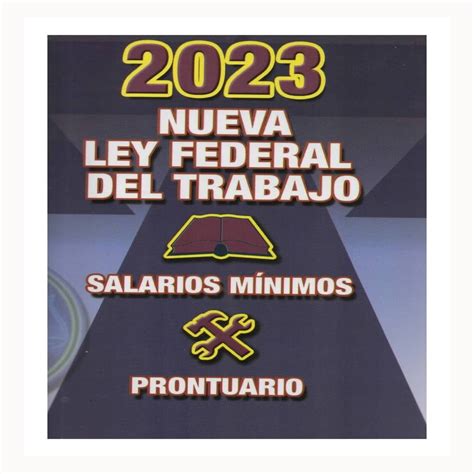 2023 Nueva Ley Federal De Trabajo Berbera Editores H Congreso De La