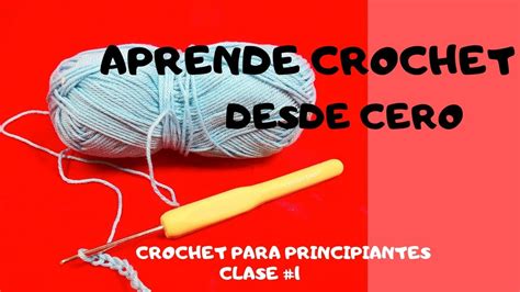 Como Aprender Crochet Desde Cero Crochet Para Principiantes Clase 1