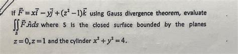 Solved If F Xiyj Z21 K Using Gauss Divergence Theorem Chegg