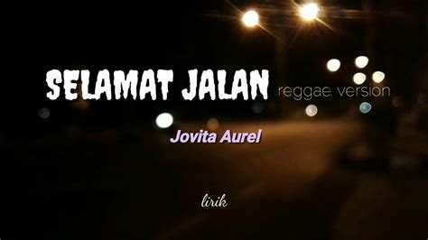 SELAMAT JALAN Jovita Aurel Reggae Version Cover Lirik YouTube