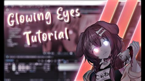 Glowing Eyes Tutorial For Amv After Effects Youtube