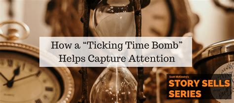 [Story Sells] How a “Ticking Time Bomb” Helps Capture Attention | The ...