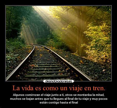 La Vida Es Como Un Viaje En Tren Desmotivaciones