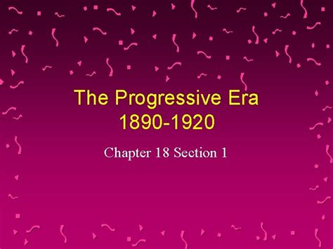 The Progressive Era 1890 1920 Chapter 18 Section