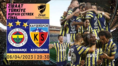 FENERBAHÇE KAYSERİSPOR ZİRAAT TÜRKİYE KUPASI ÇEYREK FİNAL YouTube