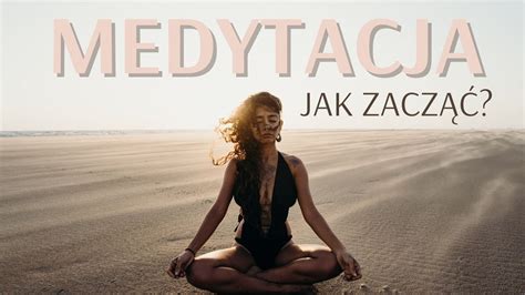 Jak zacząć medytować Pierwsze kropki w medytacji YouTube