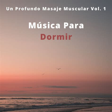 Música Para Dormir Un Profundo Masaje Muscular Vol 1 Album By