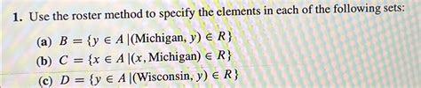 Solved Use The Roster Method To Specify The Elements In Each Chegg