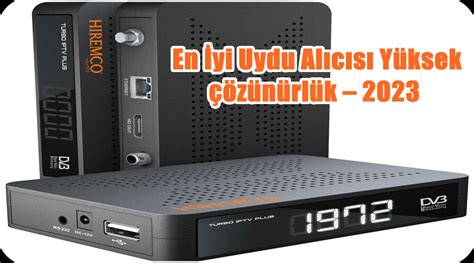 En İyi Uydu Alıcısı Modelleri Yüksek çözünürlük 2023