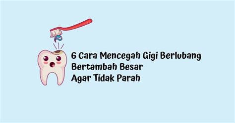 √6 Cara Mencegah Gigi Berlubang Bertambah Besar