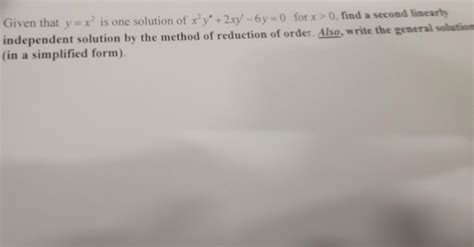 Solved Given That Y X2 Is One Solution Of X2y′′ 2xy′−6y 0