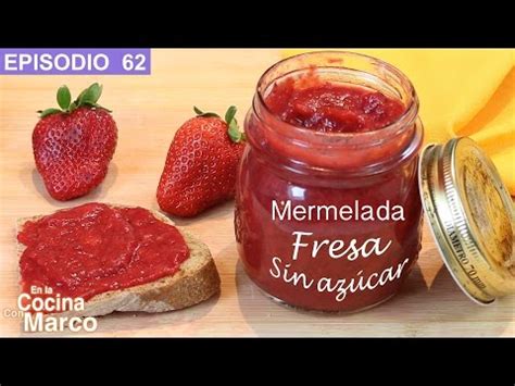 Aprende a preparar una deliciosa mermelada de fresas sin azúcar con