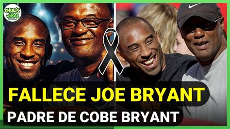 Muere Joe Bryant Padre De Kobe Bryant A Los A Os Youtube