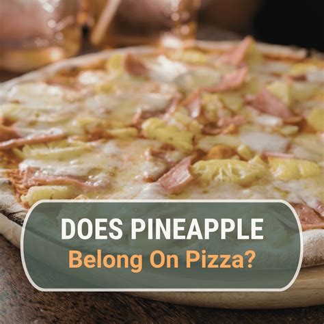 Does Pineapple Belong On Pizza The Great Pizza Debate Pizza Preacher