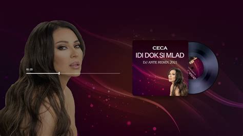 Ceca Idi Dok Si Mlad Dj Ante Remix Youtube