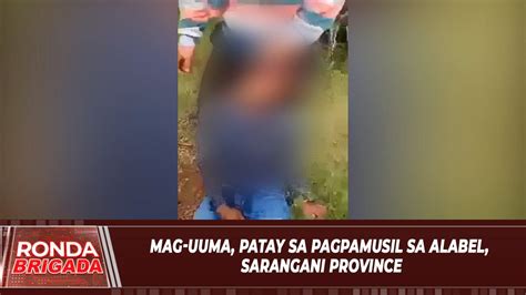 Mag Uuma Patay Sa Pagpamusil Sa Alabel Sarangani Province Youtube