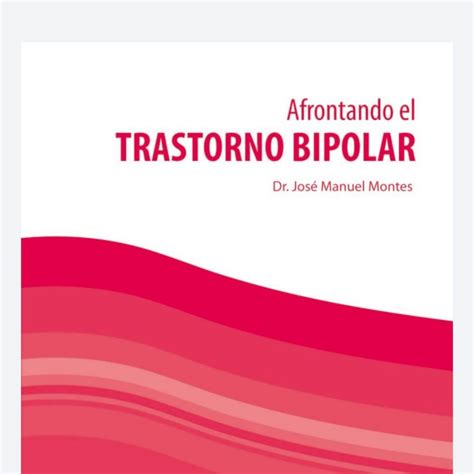 Afrontando El Trastorno Bipolar Gu A Para Pacientes Y Familiares